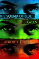Watch The Sound of Blue, Green and Red Moviesjoy