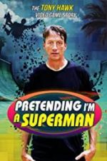 Watch Pretending I\'m a Superman: The Tony Hawk Video Game Story Moviesjoy