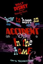 Watch How to Have an Accident in the Home Moviesjoy