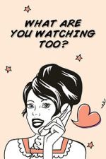 Watch What Are You Watching Too? Moviesjoy