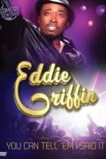 Watch Eddie Griffin: You Can Tell Em I Said It Moviesjoy