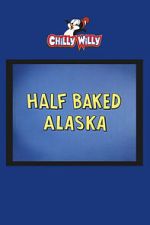 Watch Half Baked Alaska Moviesjoy