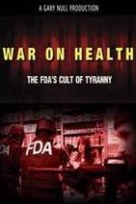 Watch War on Health FDAs Cult of Tyranny Moviesjoy