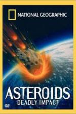 Watch National Geographic : Asteroids Deadly Impact Moviesjoy