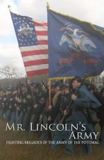 Watch Mr Lincoln\'s Army: Fighting Brigades of the Army of the Potomac Moviesjoy