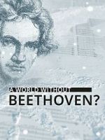 Watch A World Without Beethoven? (TV Special 2020) Moviesjoy