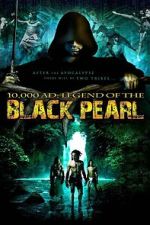 Watch 10,000 A.D.: The Legend of the Black Pearl Moviesjoy