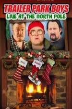 Watch Trailer Park Boys: Live at the North Pole Moviesjoy