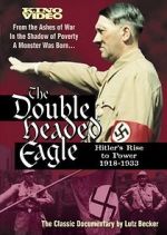Watch The Double-Headed Eagle: Hitler's Rise to Power 19... Moviesjoy