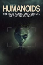 Watch Humanoids: The Real Close Encounters of the Third Kind? (2022) Moviesjoy