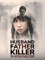Watch Husband, Father, Killer: The Alyssa Pladl Story Moviesjoy