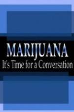 Watch Marijuana: It?s Time for a Conversation Moviesjoy