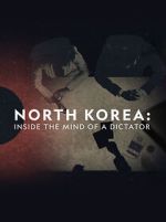 Watch North Korea: Inside the Mind of a Dictator Moviesjoy
