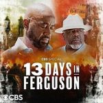 Watch 13 Days in Ferguson (TV Special 2024) Moviesjoy