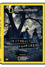 Watch National Geographic: Is It Real? Vampires Moviesjoy