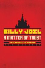 Watch Billy Joel - A Matter of Trust: The Bridge to Russia Moviesjoy