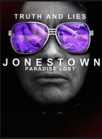 Watch Truth and Lies: Jonestown, Paradise Lost Moviesjoy