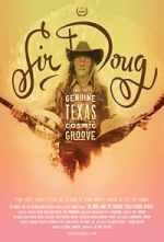Watch Sir Doug and the Genuine Texas Cosmic Groove Moviesjoy