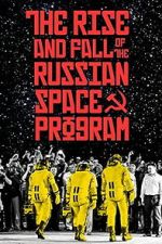 Watch The Rise and Fall of the Russian Space Program Moviesjoy