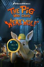 Watch The Pig Who Cried Werewolf Moviesjoy