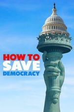 Watch How to Save Democracy Moviesjoy