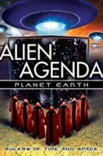 Watch Alien Agenda Planet Earth: Rulers of Time and Space Moviesjoy