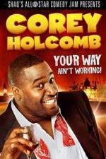 Watch Corey Holcomb: Your Way Ain't Working Moviesjoy
