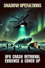 Watch Shadow Operations: Ufo Crash Retrieval Evidence and Cover Up Moviesjoy
