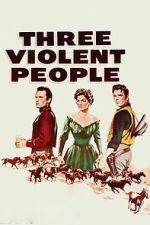 Watch Three Violent People Moviesjoy