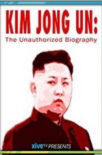 Watch Kim Jong Un: The Unauthorized Biography Moviesjoy