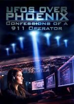 Watch UFOs Over Phoenix: Confessions of a 911 Operator Moviesjoy
