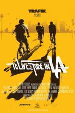 Watch To Live & Ride in L.A. Moviesjoy