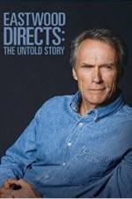 Watch Eastwood Directs: The Untold Story Moviesjoy