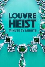 Watch Louvre Heist: Minute by Minute (TV Special 2025) Moviesjoy