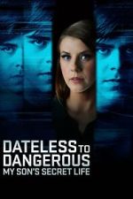 Watch Dateless to Dangerous: My Son\'s Secret Life Moviesjoy