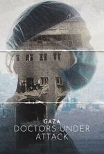 Watch Gaza: Doctors Under Attack Moviesjoy