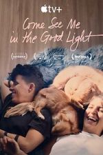 Watch Come See Me in the Good Light Moviesjoy