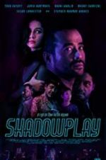 Watch Shadowplay Moviesjoy