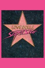 Watch Lovedolls Superstar Moviesjoy