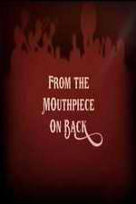 Watch From the Mouthpiece on Back Moviesjoy