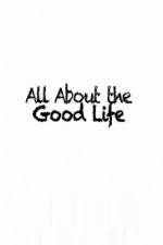 Watch All About The Good Life Moviesjoy