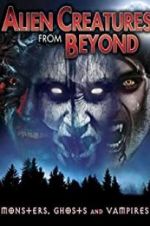Watch Alien Creatures from Beyond: Monsters, Ghosts and Vampires Moviesjoy