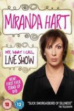 Watch Miranda Hart - My, What I Call, Live Show Moviesjoy