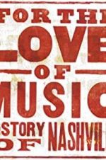 Watch For the Love of Music: The Story of Nashville Moviesjoy