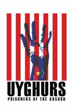 Watch Uyghurs: Prisoners of the Absurd Moviesjoy