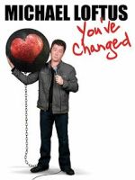 Watch Michael Loftus: You\'ve Changed Moviesjoy