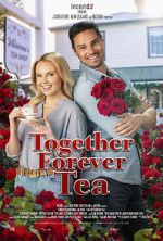 Watch Together Forever Tea Moviesjoy