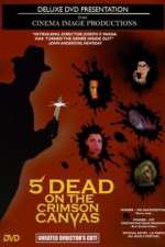 Watch 5 Dead on the Crimson Canvas Moviesjoy