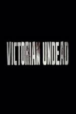 Watch Victorian Undead Moviesjoy