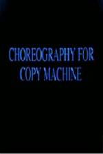 Watch Choreography for Copy Machine Moviesjoy